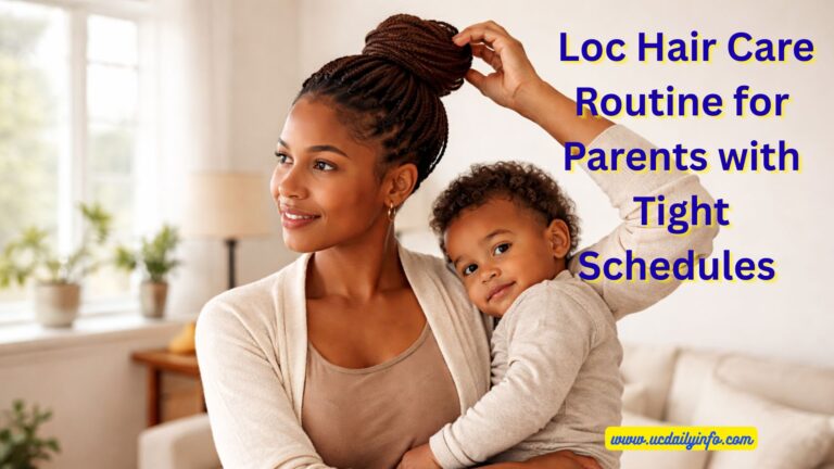 Loc Hair Care Routine for Parents with Tight Schedules
