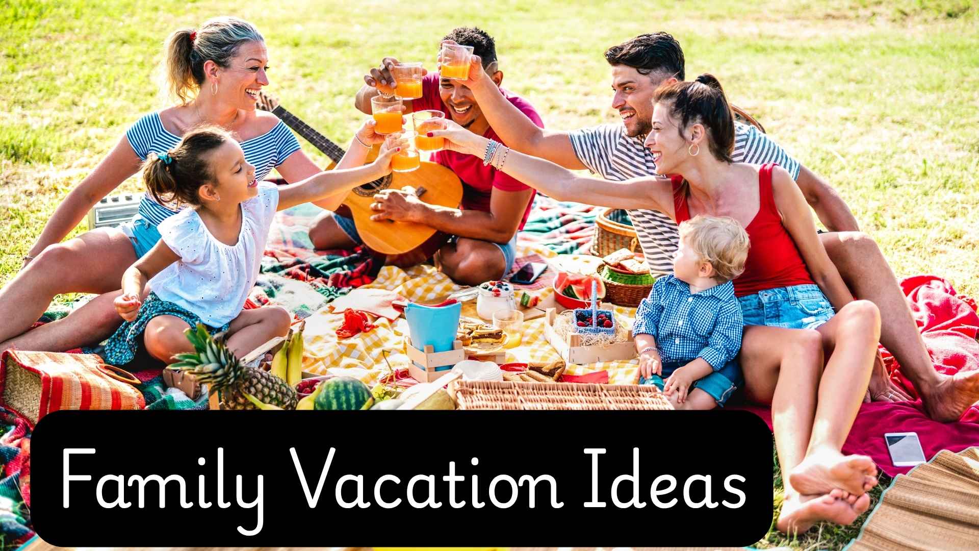Family Vacation Ideas